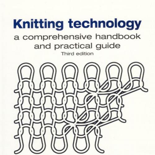 Knitting Technology A Comprehensive Handbook and Practical Guide, Third Edition