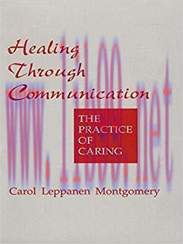 Healing Through Communication: The Practice of Caring 1st Edition,