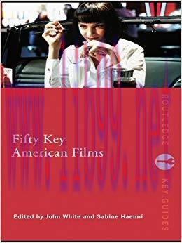 Fifty Key American Films (Routledge Key Guides) 1st Edition,