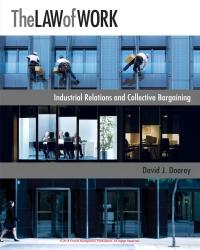 The Law of Work Industrial Relations and Collective Bargaining [David J. Doorey]