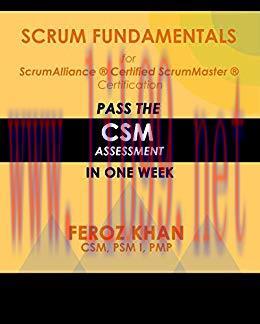 Scrum Fundamentals for ScrumAlliance (R) ScrumMaster (R) Certification:: Pass the CSM Assessmen...
