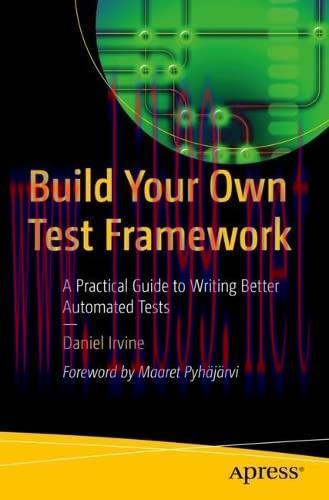 [FOX-Ebook]Build Your Own Test Framework: A Practical Guide to Writing Better Automated Tests