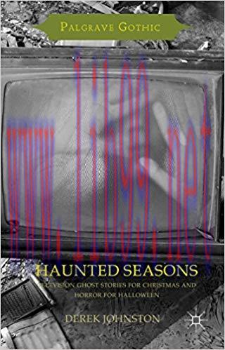Haunted Seasons: Television Ghost Stories for Christmas and Horror for Halloween (Palgrave Goth...