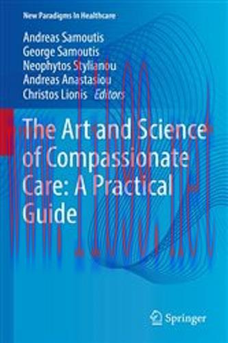 [AME]The Art and Science of Compassionate Care: A Practical Guide (New Paradigms in Healthcare)...