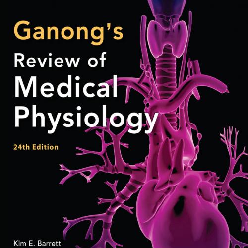 Ganong's Review of Medical Physiology - Kim E. Barrett, PhD