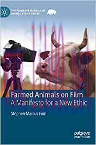 [AME]Farmed Animals on Film: A Manifesto for a New Ethic (The Palgrave Macmillan Animal Ethics ...