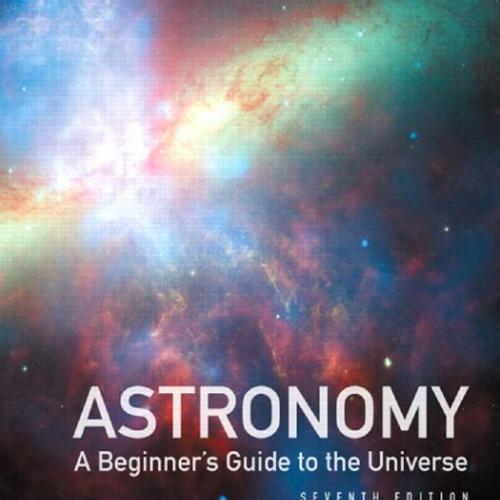 Astronomy A Beginner's Guide to the Universe 7th Edition by Eric Chaisson
