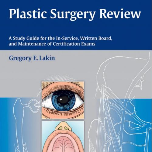 Plastic Surgery Review A Study Guide for the In-Service, Written Board, and Maintenance of Cert...
