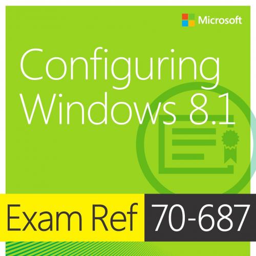 Microsoft Press Exam Ref 70-687 Configuring Windows 8 1