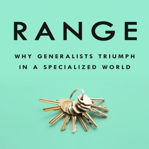 Range How Generalists Triumph in a Specialized World y David Epstein