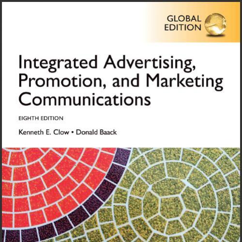 (TB)Integrated Advertising, Promotion, and Marketing Communications, 8th Global Edition Kenneth...