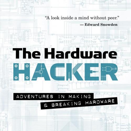 Hardware Hacker Adventures in Making and Breaking Hardware 159327758X, The