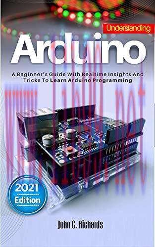 [FOX-Ebook]UNDERSTANDING ARDUINO: A Beginner's Guide With Realtime Insights And Tricks To Learn...