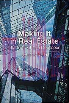 Making It in Real Estate: Starting Out as a Developer 1st Edition,