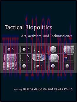 Tactical Biopolitics: Art, Activism, and Technoscience (Leonardo)