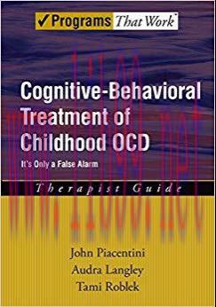 (PDF)Cognitive-Behavioral Treatment of Childhood OCD: It&rsquo;s Only a False Alarm (Treatments That ...