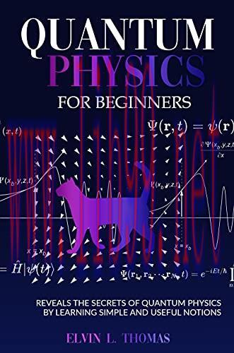 [FOX-Ebook]Quantum physics for beginners: reveals the secrets of quantum physics by learning si...