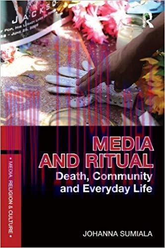 Media and Ritual: Death, Community and Everyday Life (Media, Religion and Culture) 1st Edition,