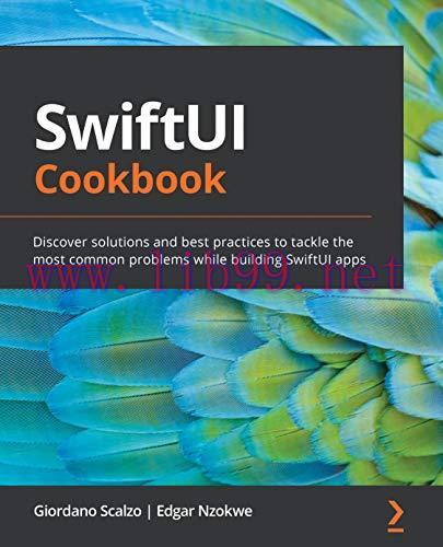 [FOX-Ebook]SwiftUI Cookbook: Discover solutions and best practices to tackle the most common pr...