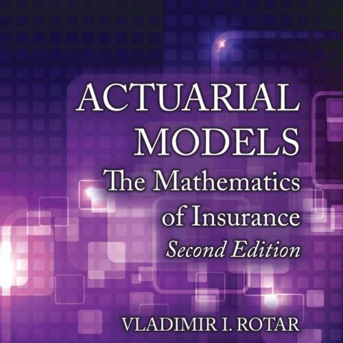 Actuarial Models The Mathematics of Insurance 2nd Edition