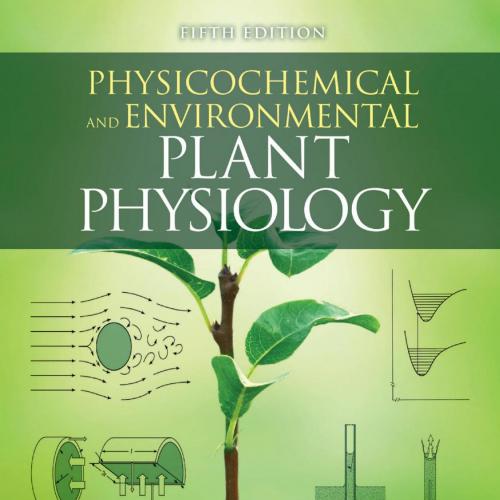 Academic Press Physicochemical and Environmental Plant Physiology 5th Edition 0128191465
