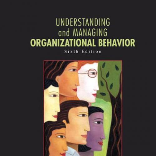 Understanding and Managing Organizational Behavior 6th Edition - Gareth R. Jones Jennifer M. Ge...