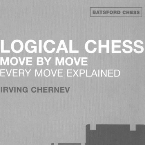 Logical Chess Move By Move Every Move Explained New Algebraic Edition