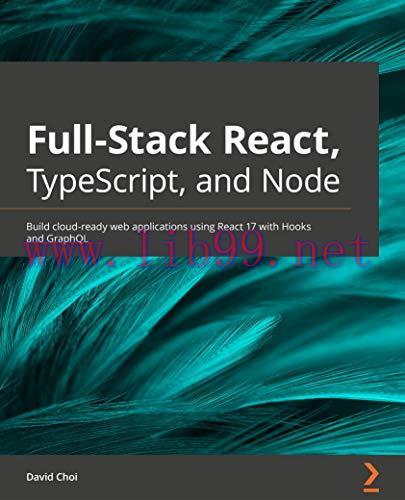 [FOX-Ebook]Full-Stack React, TypeScript, and Node: Build cloud-ready web applications using Rea...
