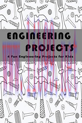 [FOX-Ebook]Engineering Projects: 4 Fun Engineering Projects for Kids: Engineering Projects