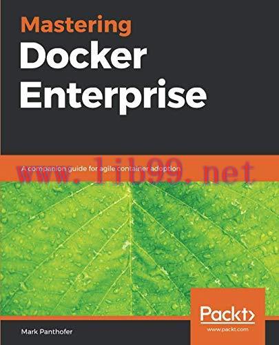 [FOX-Ebook]Mastering Docker Enterprise: A companion guide for agile container adoption