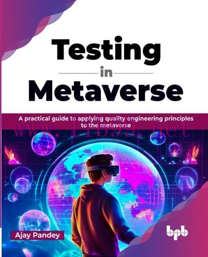 [FOX-Ebook]Testing in Metaverse: A practical guide to applying quality engineering principles t...