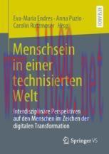 [PDF]Menschsein in einer technisierten Welt: Interdisziplin&auml;re Perspektiven auf den Menschen im...