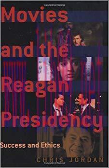 Movies and the Reagan Presidency: Success and Ethics: The Success Ethic in the 1980s Movies