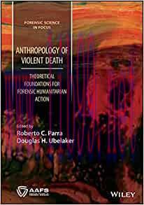 [AME]Anthropology of Violent Death: Theoretical Foundations for Forensic Humanitarian Action (F...