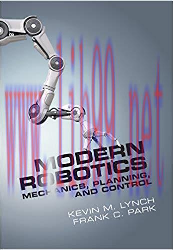 Modern Robotics: Mechanics, Planning, and Control 1st Edition,