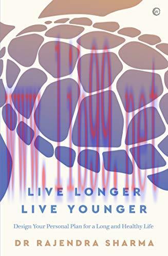 [FOX-Ebook]Live Longer, Live Younger: Design Your Personal Plan for a Long and Healthy Life