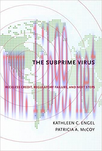 (PDF)The Subprime Virus: Reckless Credit, Regulatory Failure, and Next Steps 1st Edition