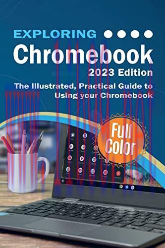 [FOX-Ebook]Exploring Chromebook - 2023 Edition: The Illustrated, Practical Guide to using Chrom...