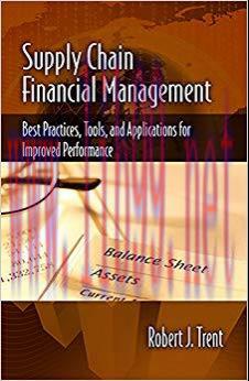 Supply Chain Financial Management: Best Practices, Tools, and Applications for Improved Perform...