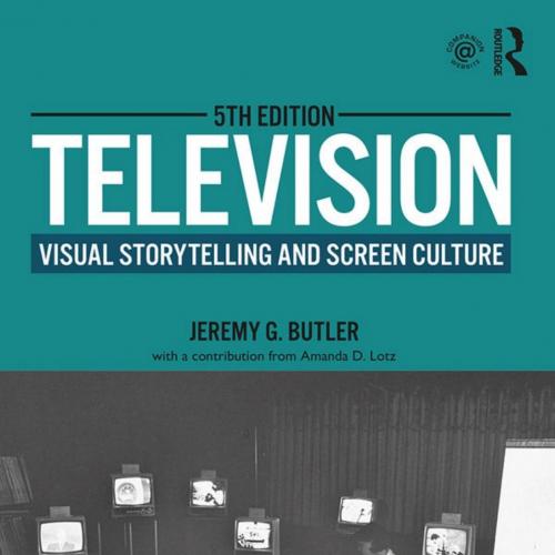 Television_ Visual Storytelling and Screen Culture - Jeremy G. Butler