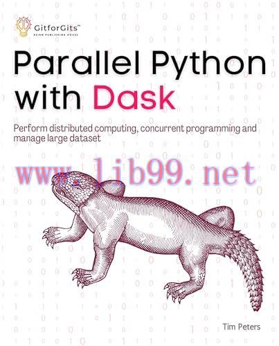 [FOX-Ebook]Parallel Python with Dask: Perform distributed computing, concurrent programming and...