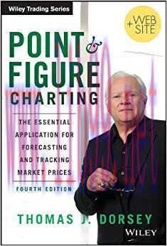 Point and Figure Charting: The Essential Application for Forecasting and Tracking Market Prices...