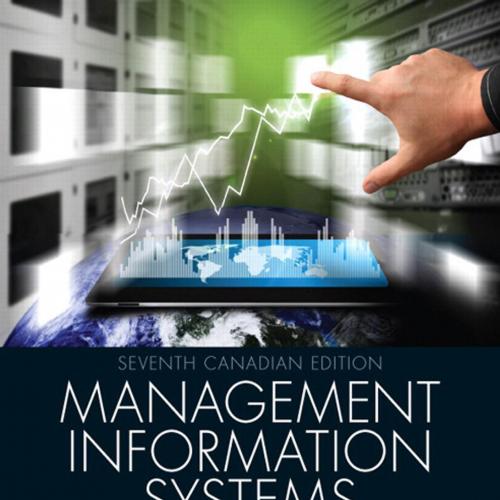 Management Information Systems Managing the Digital Firm, 7th Canadian Edition