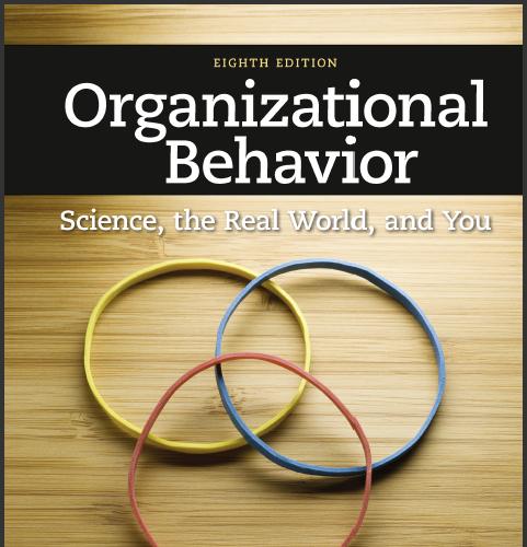(Solution Manual)Organizational Behavior Science The Real World and You 8th Edition by Nelson.z...