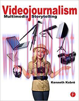 Videojournalism: Multimedia Storytelling 1st Edition,