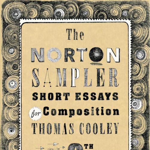 Norton Sampler Short Essays for Composition 8th Edition, The - Thomas Cooley