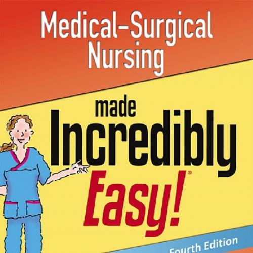 Medical Surgical Nursing Made Incredibly Easy 4th
