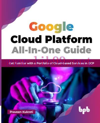 [FOX-Ebook]Google Cloud Platform All-In-One Guide: Get Familiar with a Portfolio of Cloud-based...