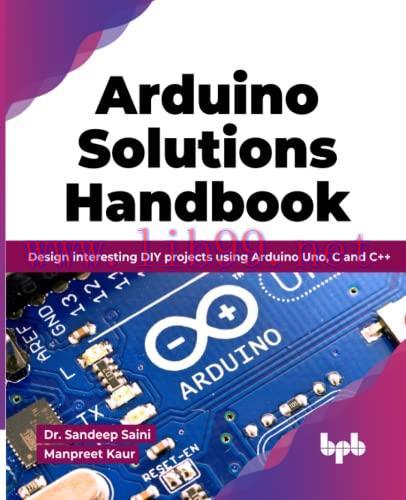 [FOX-Ebook]Arduino Solutions Handbook: Design interesting DIY projects using Arduino Uno, C and...