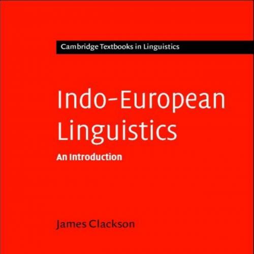 Indo-European Linguistics (Cambridge Textbooks in Linguistics) 1st Edition - Clackson